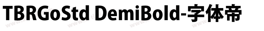 TBRGoStd DemiBold字体转换 TBRGoStd DemiBold字体转换